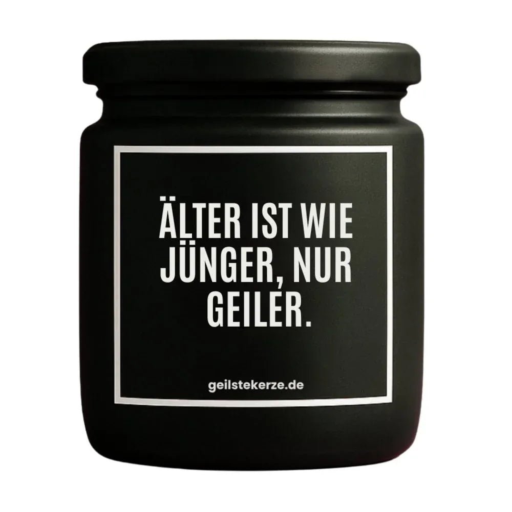 Vegane Bio-Kerze mit Spruch – ÄLTER IST WIE JÜNGER! NUR GEILER.