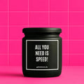 Vegane Bio-Kerze mit Spruch – ALL YOU NEED IS SPEED!