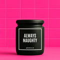 Vegane Bio-Kerze mit Spruch – ALLWAYS NAUGHTY