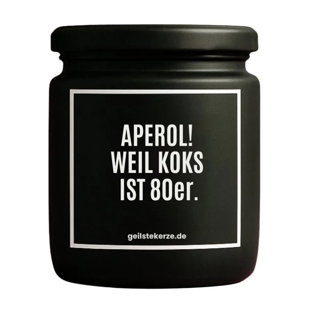 Vegane Bio-Kerze mit Spruch – APEROL! WEIL KOKS IST 80er.