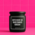 Vegane Bio-Kerze mit Spruch – BITTE NICHT IM BADEZIMMER KOKSEN!