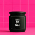 Vegane Bio-Kerze mit Spruch – FAHR ZUR HÖLLE!