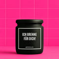 Vegane Bio-Kerze mit Spruch – ICH BRENNE FÜR DICH!