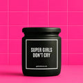 Vegane Bio-Kerze mit Spruch – SUPER GIRLS DON‘T CRY