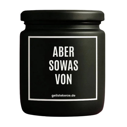 Duftkerze mit Spruch von geilstekerze ist der neue Geschenketrend. Diese witzige Kerze Vegane Bio-Kerze mit Spruch – ABER SOWAS VON brennt mega lange sagenhafte 80 Stunde, hochwertige ätherische Öle schaffen beste Duftverteilung. Mit 1400 lustigen Sprüchen perfekt zum Verschenken. Handgemacht in Deutschland von geilstekerze.shop -Die beste Duftkerze die du kaufen kannst.