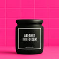 Vegane Bio-Kerze mit Spruch – ABFAHRT IHR FOTZEN!