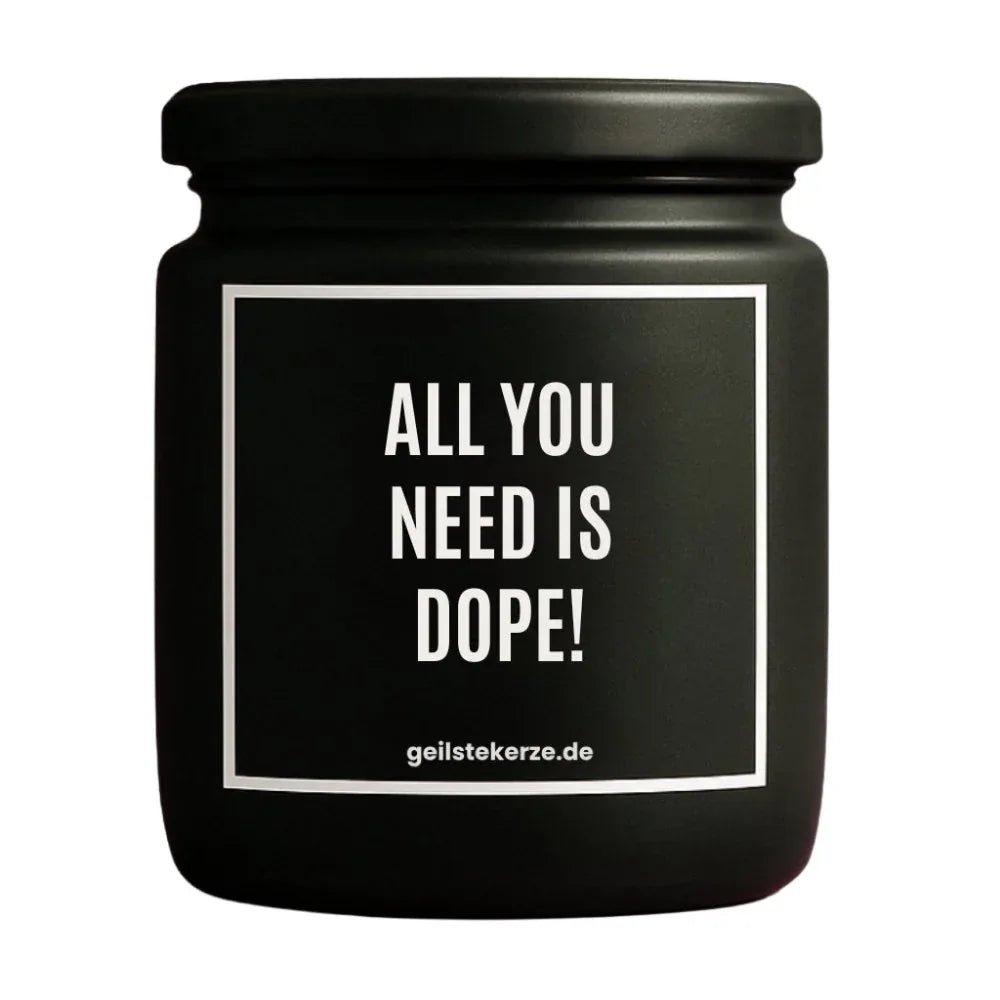 Vegane Bio-Kerze mit Spruch – ALL YOU NEED IS DOPE!