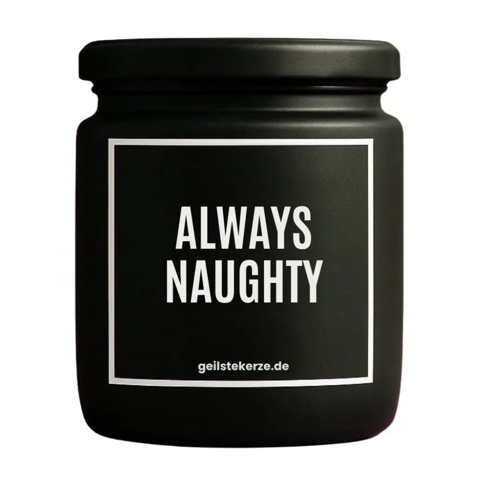 Duftkerze mit Spruch von geilstekerze ist der neue Geschenketrend. Diese witzige Kerze Vegane Bio-Kerze mit Spruch – ALLWAYS NAUGHTY brennt mega lange sagenhafte 80 Stunde, hochwertige ätherische Öle schaffen beste Duftverteilung. Mit 1400 lustigen Sprüchen perfekt zum Verschenken. Handgemacht in Deutschland von geilstekerze.shop -Die beste Duftkerze die du kaufen kannst.