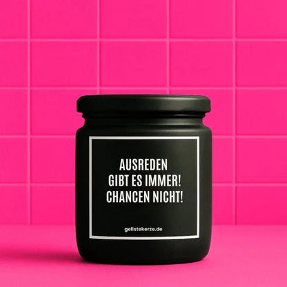 Duftkerze mit Spruch von geilstekerze ist der neue Geschenketrend. Diese witzige Kerze Vegane Bio-Kerze mit Spruch – AUSREDEN GIBT ES IMMER! CHANCEN NICHT! brennt mega lange sagenhafte 80 Stunde, hochwertige ätherische Öle schaffen beste Duftverteilung. Mit 1400 lustigen Sprüchen perfekt zum Verschenken. Handgemacht in Deutschland von geilstekerze.shop -Die beste Duftkerze die du kaufen kannst.