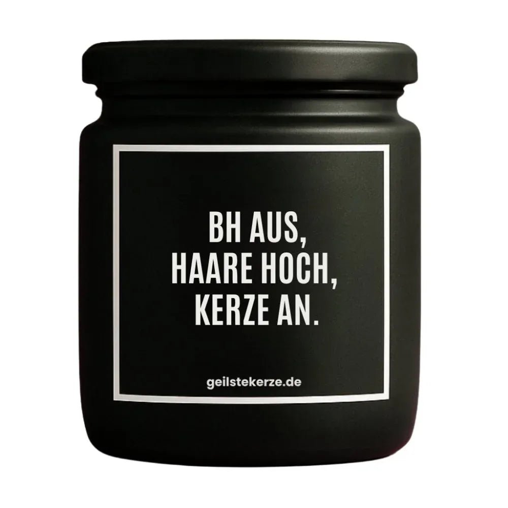 Vegane Bio-Kerze mit Spruch – BH AUS, HAARE HOCH, KERZE AN.