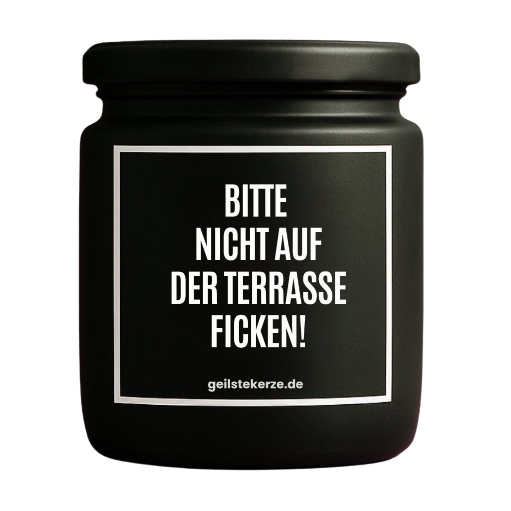 Vegane Bio-Kerze mit Spruch – BITTE NICHT AUF DER TERRASSE FICKEN!