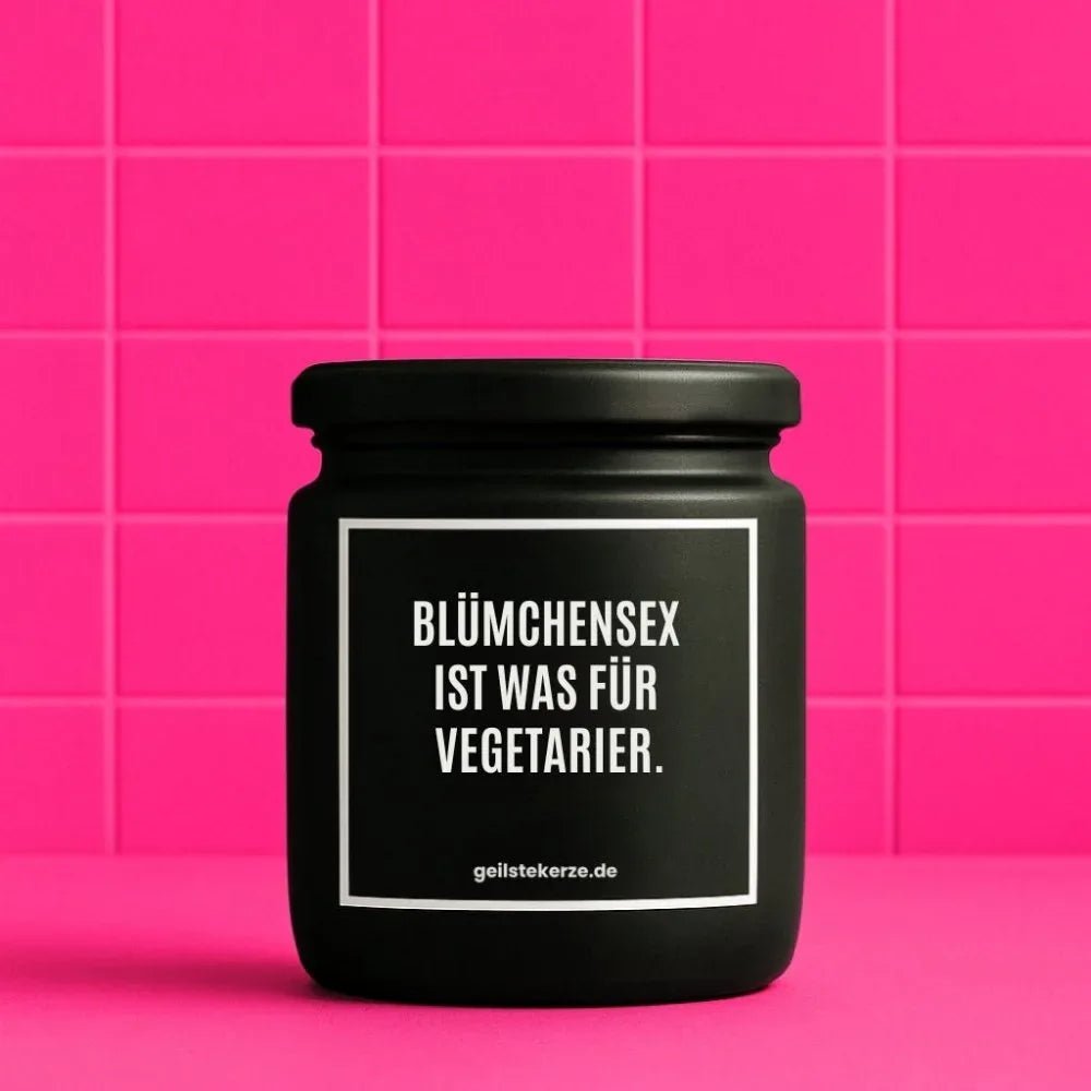 Vegane Bio-Kerze mit Spruch – BLÜMCHENSEX IST WAS FÜR VEGETARIER.