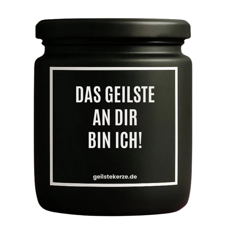 Vegane Bio-Kerze mit Spruch – DAS GEILSTE AN DIR BIN ICH!
