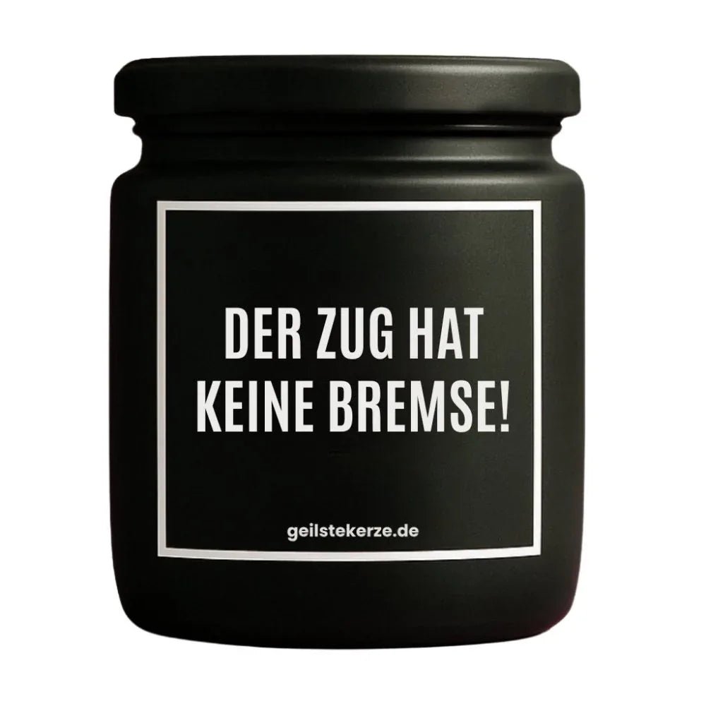 Duftkerze mit Spruch von geilstekerze ist der neue Geschenketrend. Diese witzige Kerze Vegane Bio-Kerze mit Spruch – DER ZUG HAT KEINE BREMSE! brennt mega lange sagenhafte 80 Stunde, hochwertige ätherische Öle schaffen beste Duftverteilung. Mit 1400 lustigen Sprüchen perfekt zum Verschenken. Handgemacht in Deutschland von geilstekerze.shop -Die beste Duftkerze die du kaufen kannst.