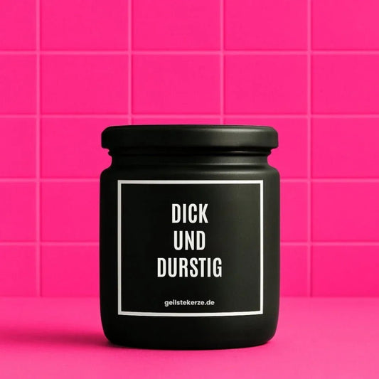 Vegane Bio-Kerze mit Spruch – DICK UND DURSTIG