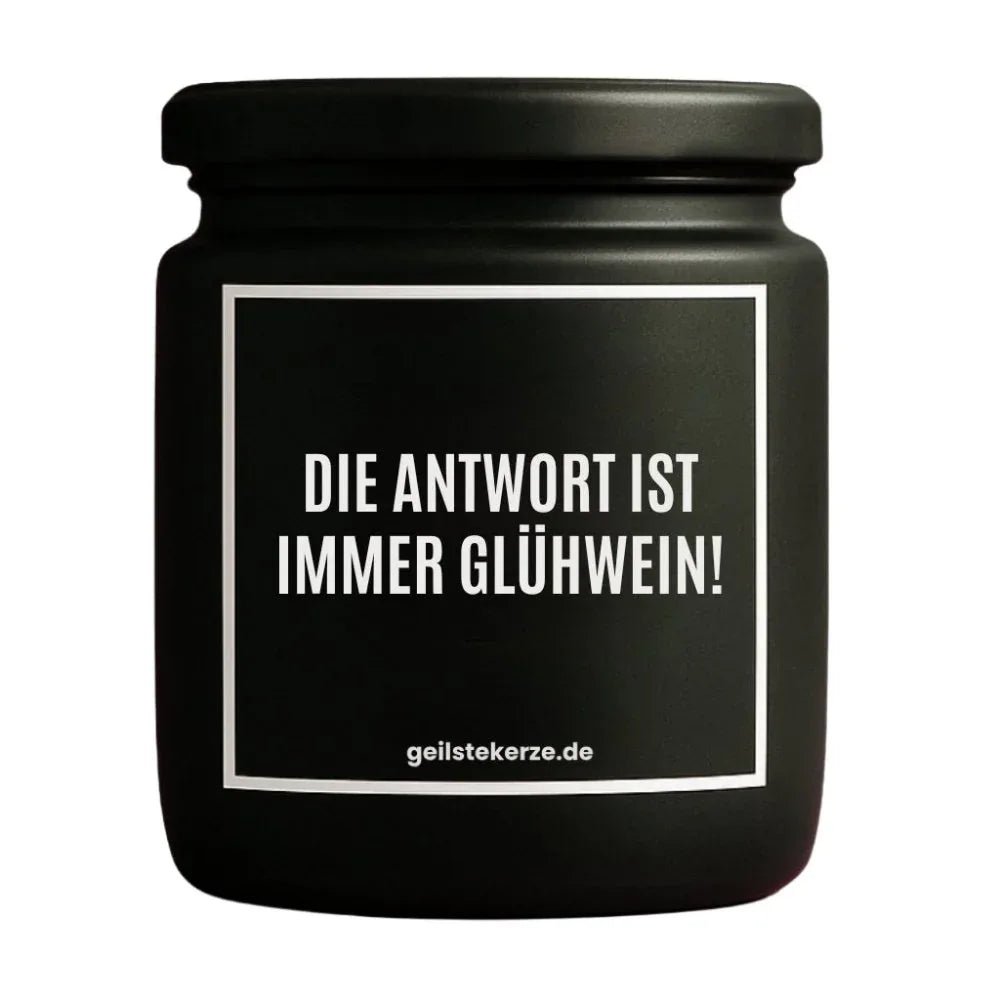 Vegane Bio-Kerze mit Spruch – DIE ANTWORT IST IMMER GLÜHWEIN!