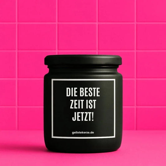 Vegane Bio-Kerze mit Spruch – DIE BESTE ZEIT IST JETZT!