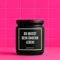 Vegane Bio-Kerze mit Spruch – DU MUSST DEIN ÄNDERN LEBEN!