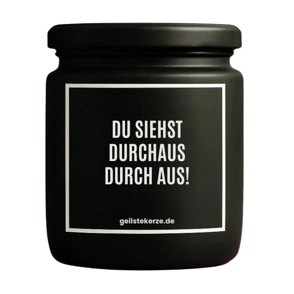 Vegane Bio-Kerze mit Spruch – DU SIEHST DURCHAUS DURCH AUS!