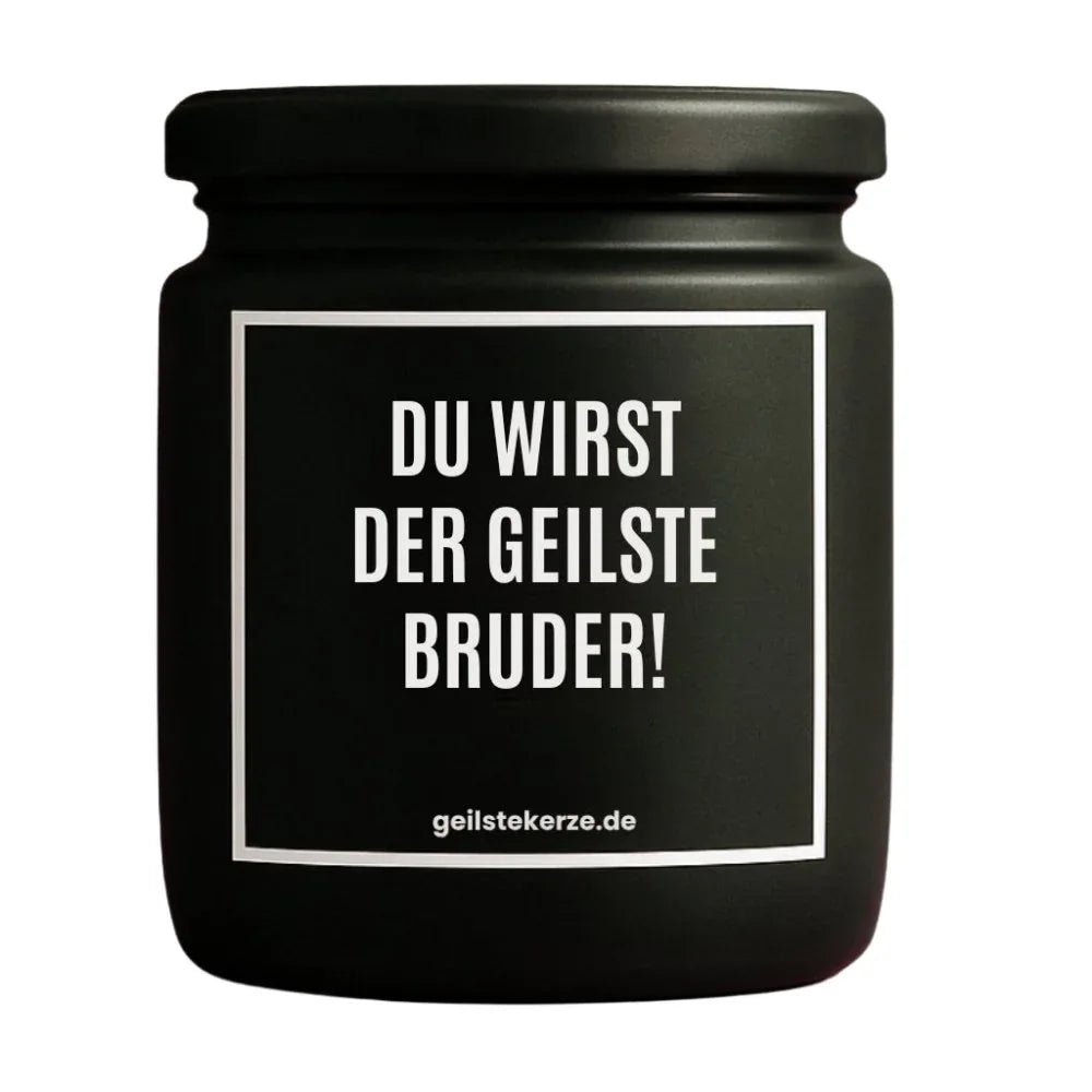 Vegane Bio-Kerze mit Spruch – DU WIRST DER GEILSTE BRUDER!