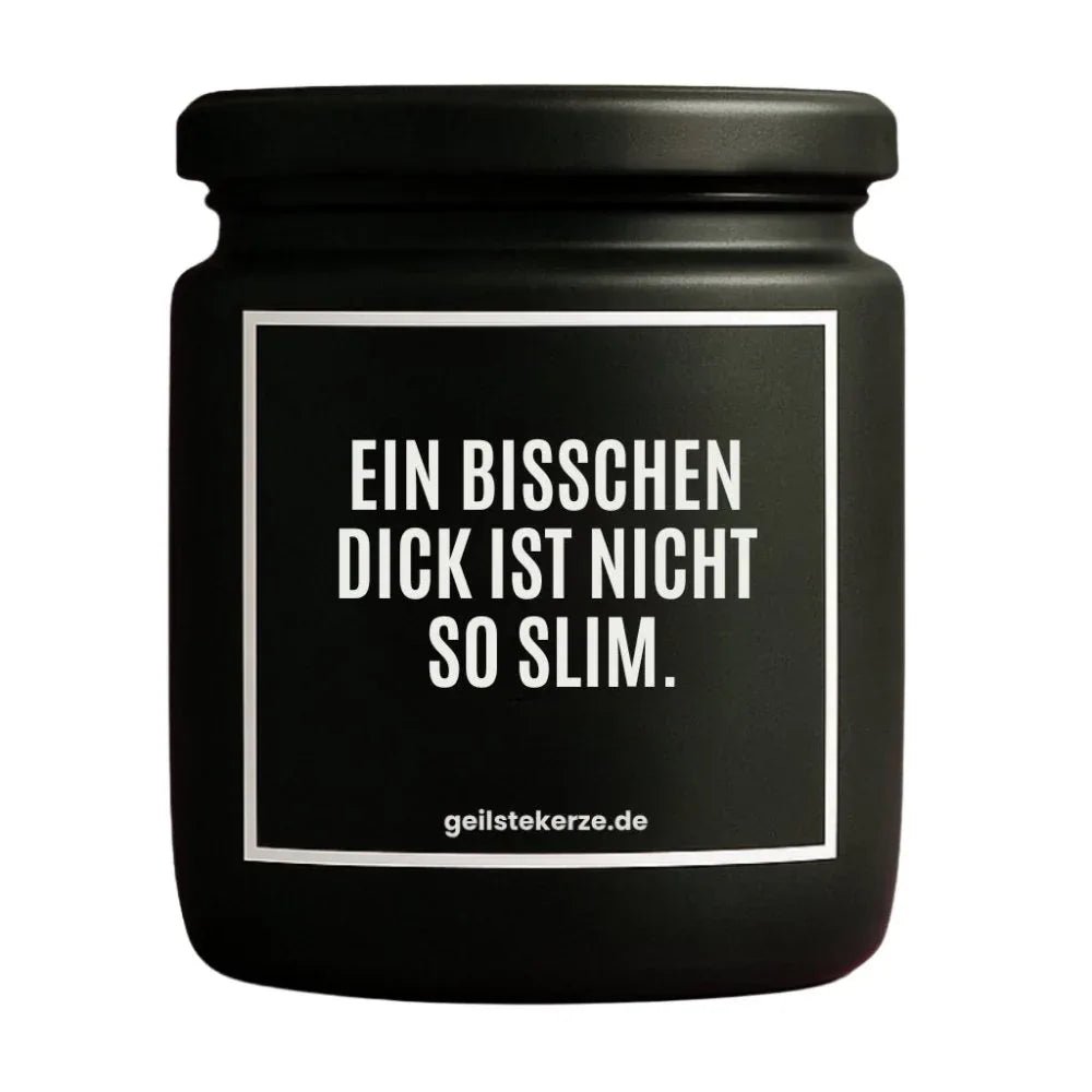 Vegane Bio-Kerze mit Spruch – EIN BISSCHEN DICK IST NICHT SO SLIM.