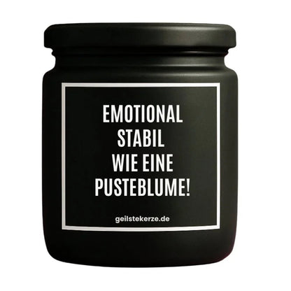 Duftkerze mit Spruch von geilstekerze ist der neue Geschenketrend. Diese witzige Kerze Vegane Bio-Kerze mit Spruch – EMOTIONAL STABIL WIE EINE PUSTEBLUME! brennt mega lange sagenhafte 80 Stunde, hochwertige ätherische Öle schaffen beste Duftverteilung. Mit 1400 lustigen Sprüchen perfekt zum Verschenken. Handgemacht in Deutschland von geilstekerze.shop -Die beste Duftkerze die du kaufen kannst.