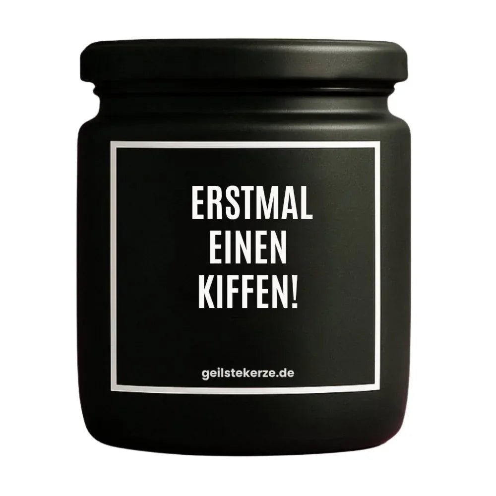 Vegane Bio-Kerze mit Spruch – ERSTMAL EINEN KIFFEN!