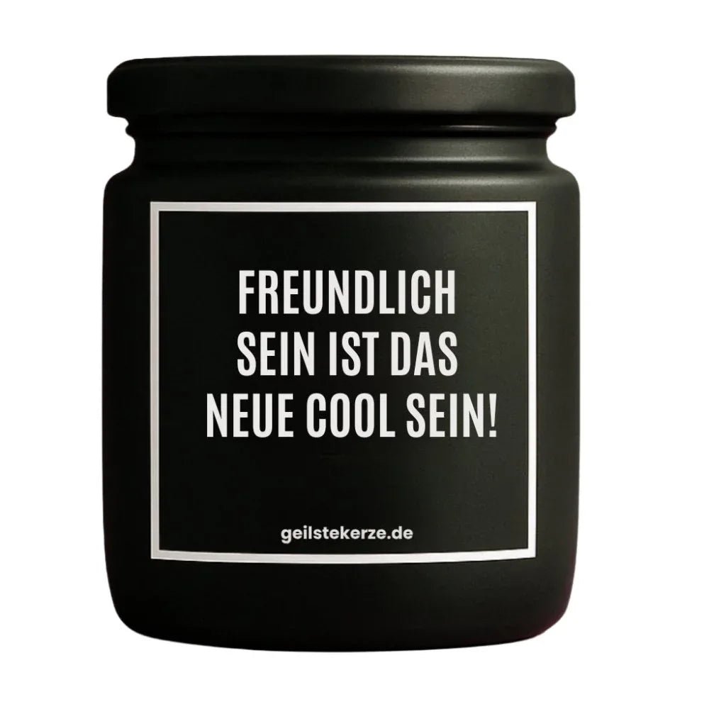Vegane Bio-Kerze mit Spruch – FREUNDLICH SEIN, IST DAS NEUE COOL SEIN!