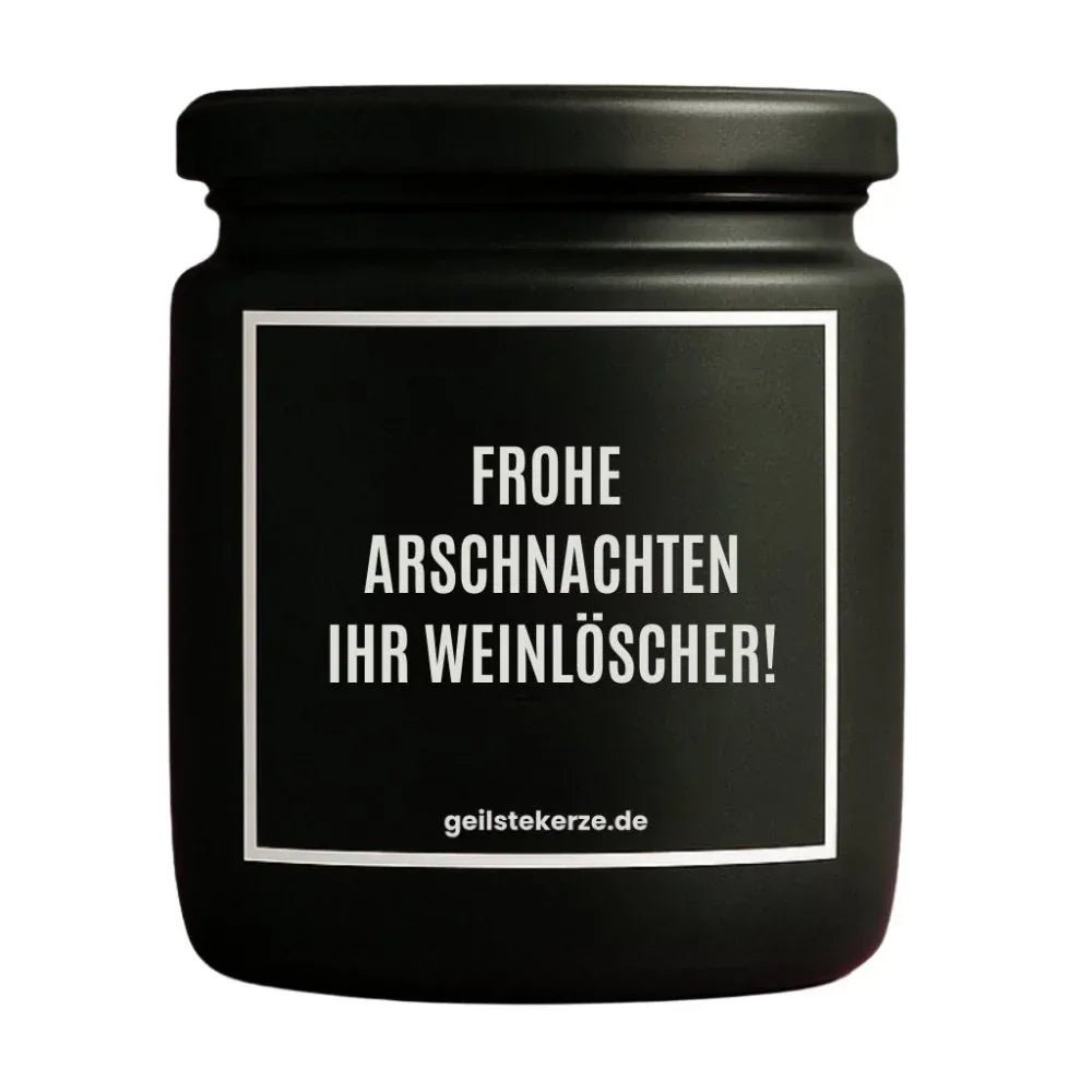 Duftkerze mit Spruch von geilstekerze ist der neue Geschenketrend. Diese witzige Kerze Vegane Bio-Kerze mit Spruch – FROHE ARSCHNACHTEN IHR WEINLÖSCHER! brennt mega lange sagenhafte 80 Stunde, hochwertige ätherische Öle schaffen beste Duftverteilung. Mit 1400 lustigen Sprüchen perfekt zum Verschenken. Handgemacht in Deutschland von geilstekerze.shop -Die beste Duftkerze die du kaufen kannst.