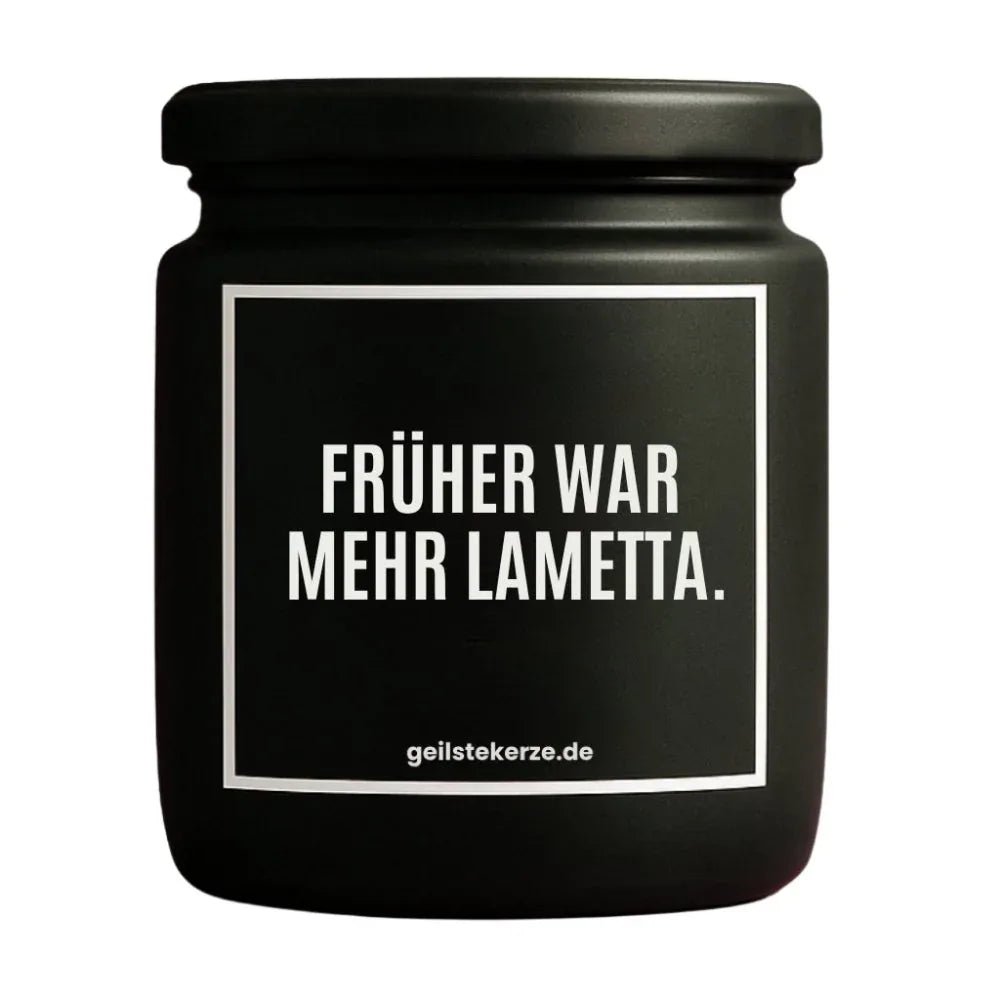 Vegane Bio-Kerze mit Spruch – FRÜHER WAR MEHR LAMETTA.