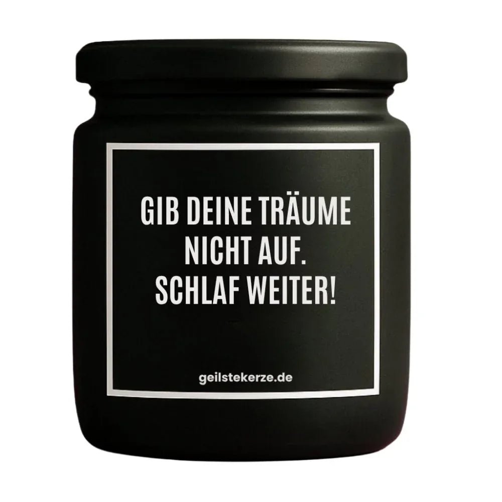 Vegane Bio-Kerze mit Spruch – GIB DEINE TRÄUME NICHT AUF. SCHLAF WEITER!