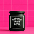 Vegane Bio-Kerze mit Spruch – HAB ICH VON MEINEN KOLLEGEN BEKOMMEN. GLAUB DIE MÖGEN MICH.