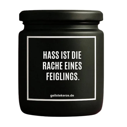 Duftkerze mit Spruch von geilstekerze ist der neue Geschenketrend. Diese witzige Kerze Vegane Bio-Kerze mit Spruch – HASS IST DIE RACHE EINES FEIGLINGS. brennt mega lange sagenhafte 80 Stunde, hochwertige ätherische Öle schaffen beste Duftverteilung. Mit 1400 lustigen Sprüchen perfekt zum Verschenken. Handgemacht in Deutschland von geilstekerze.shop -Die beste Duftkerze die du kaufen kannst.