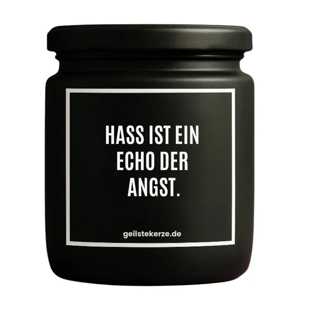 Vegane Bio-Kerze mit Spruch – HASS IST EIN ECHO DER ANGST.