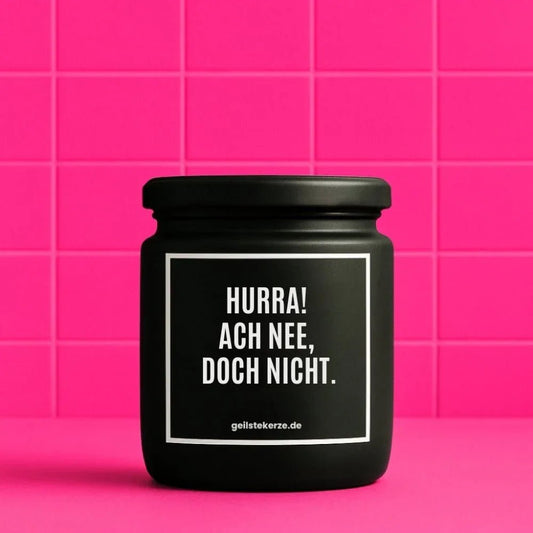 Vegane Bio-Kerze mit Spruch – HURRA! ACH NEE, DOCH NICHT.
