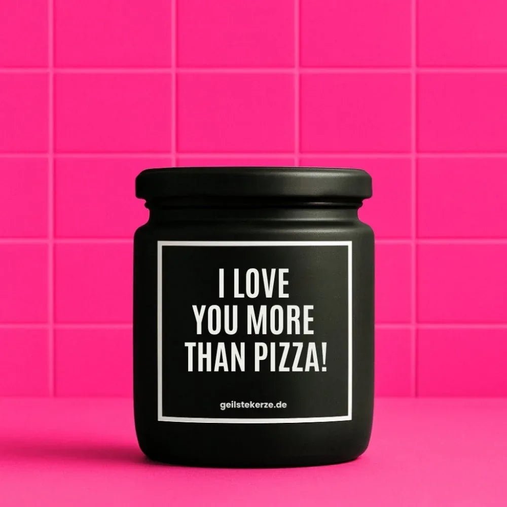 Vegane Bio-Kerze mit Spruch – I LOVE YOU MORE THAN PIZZA!