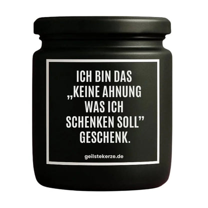 Duftkerze mit Spruch von geilstekerze ist der neue Geschenketrend. Diese witzige Kerze Vegane Bio-Kerze mit Spruch – ICH BIN DAS "KEINE AHNUNG WAS ICH SCHENKEN SOLL" GESCHENK. brennt mega lange sagenhafte 80 Stunde, hochwertige ätherische Öle schaffen beste Duftverteilung. Mit 1400 lustigen Sprüchen perfekt zum Verschenken. Handgemacht in Deutschland von geilstekerze.shop -Die beste Duftkerze die du kaufen kannst.