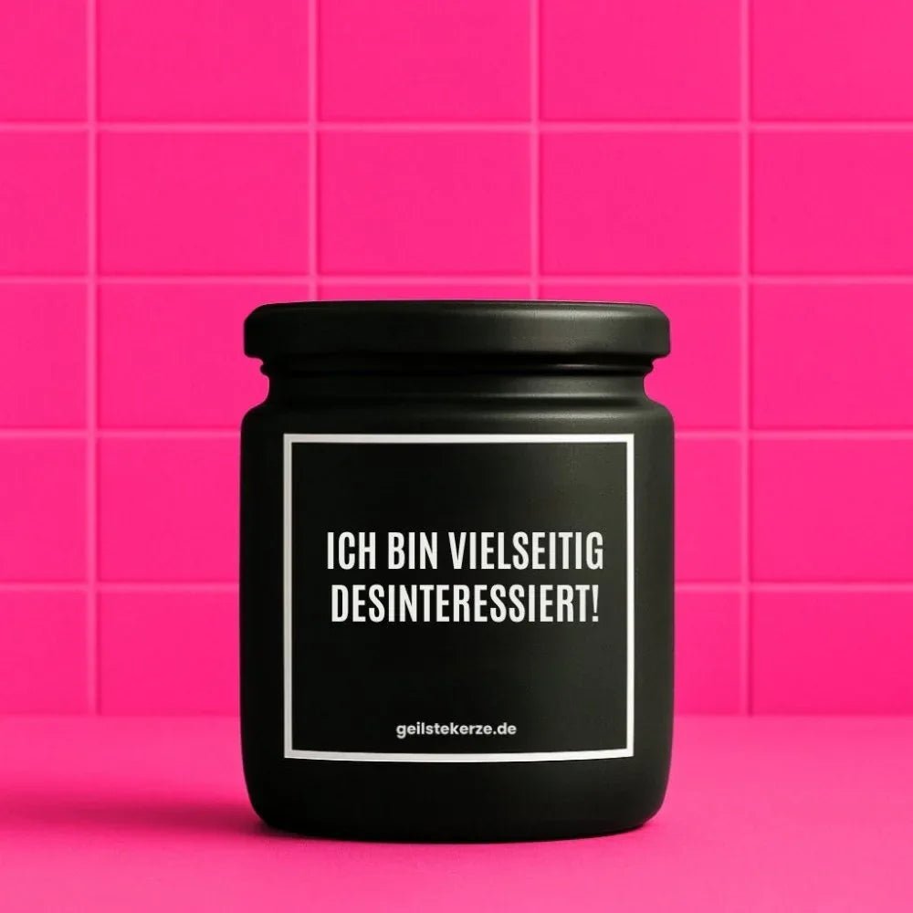 Vegane Bio-Kerze mit Spruch – ICH BIN VIELSEITIG DESINTERESSIERT!