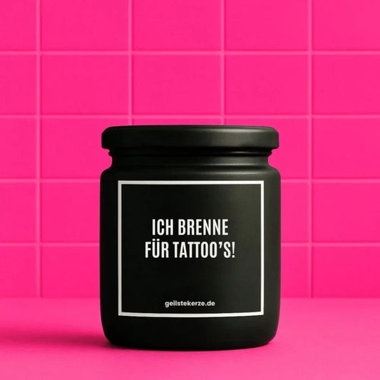 Vegane Bio-Kerze mit Spruch – ICH BRENNE FÜR TATTOO‘S!
