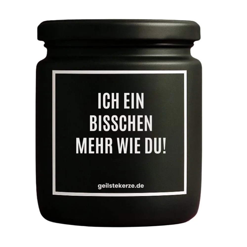 Vegane Bio-Kerze mit Spruch – ICH EIN BISSCHEN MEHR WIE DU!