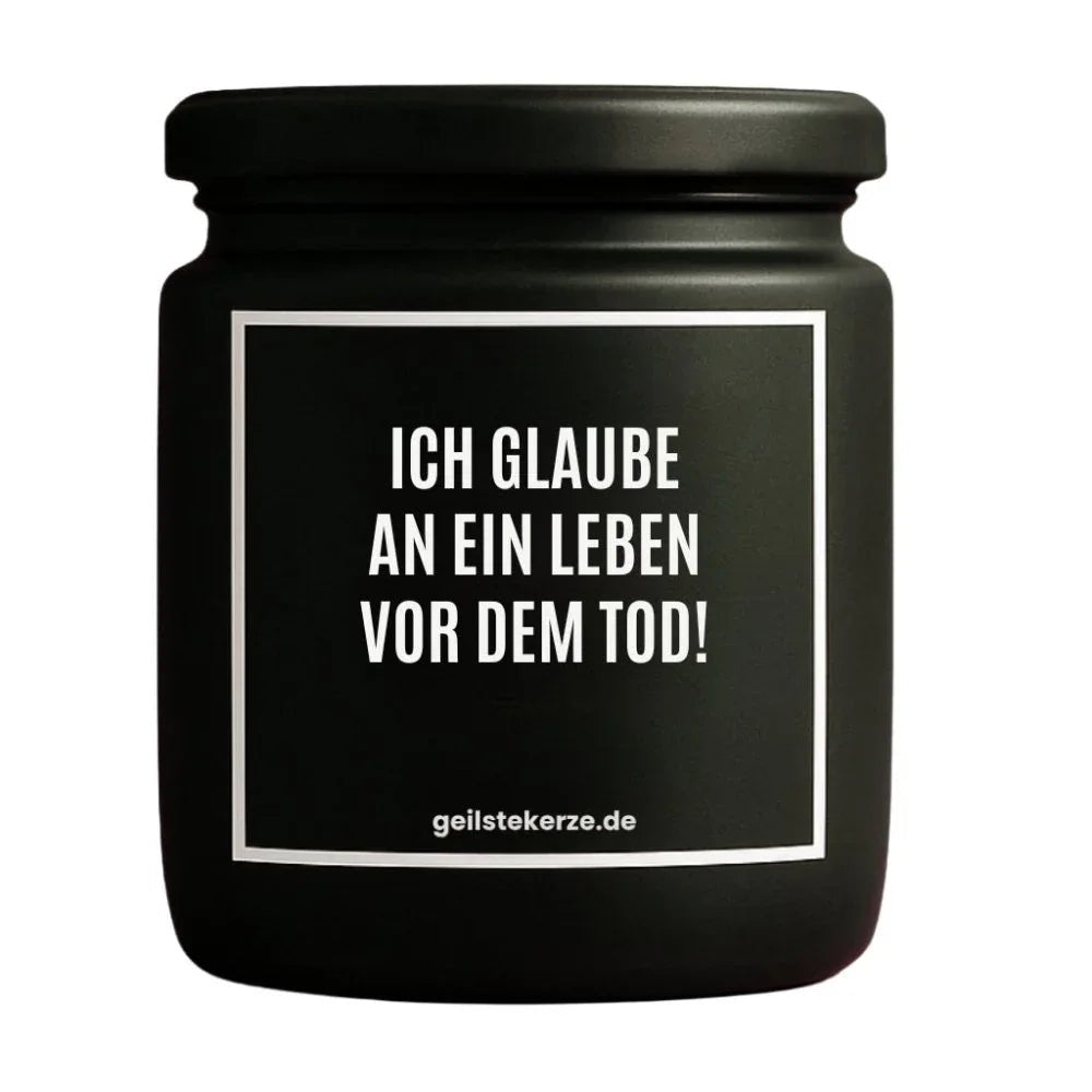 Vegane Bio-Kerze mit Spruch – ICH GLAUBE AN EIN LEBEN VOR DEM TOD!