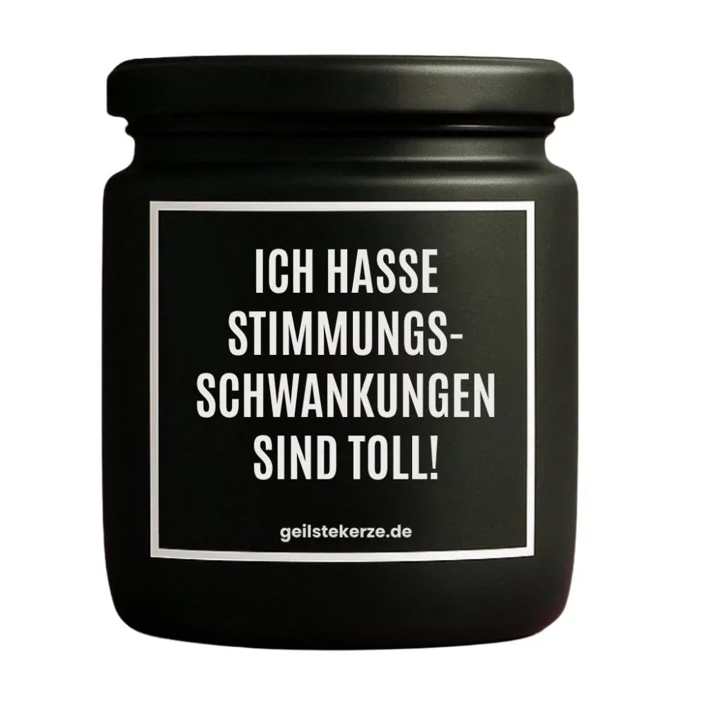 Vegane Bio-Kerze mit Spruch – ICH HASSE STIMMUNGSSCHWANKUNGEN SIND TOLL