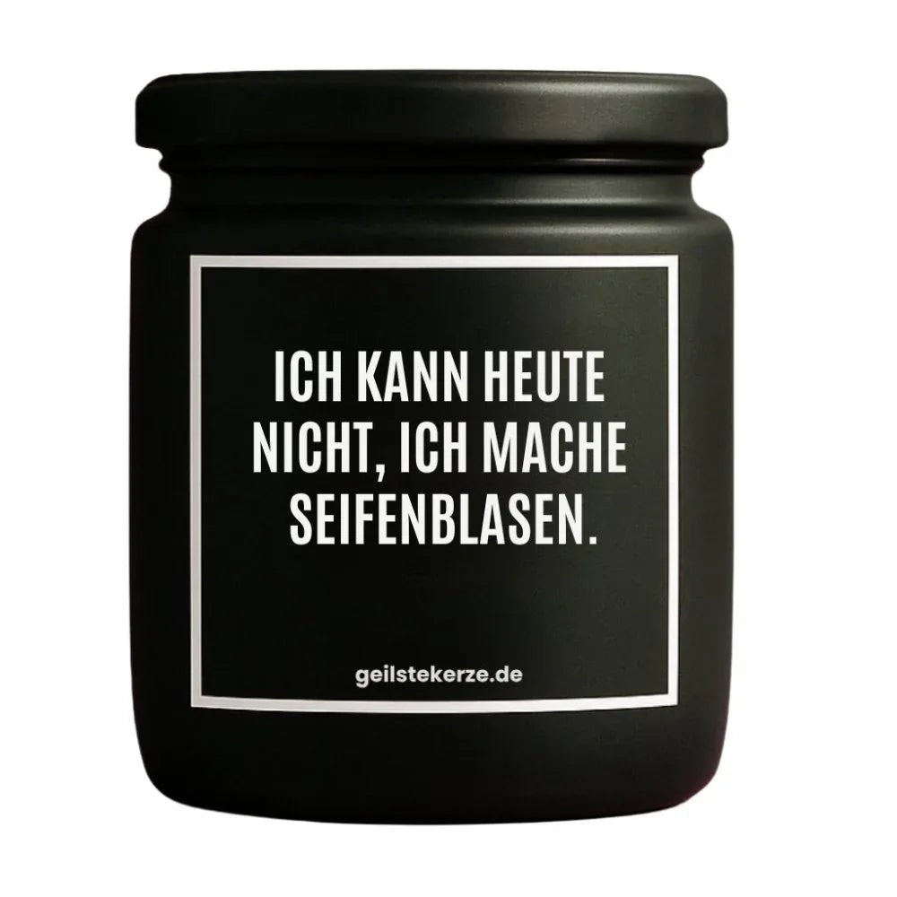 Vegane Bio-Kerze mit Spruch – ICH KANN HEUTE NICHT, ICH MACHE SEIFENBLASEN.