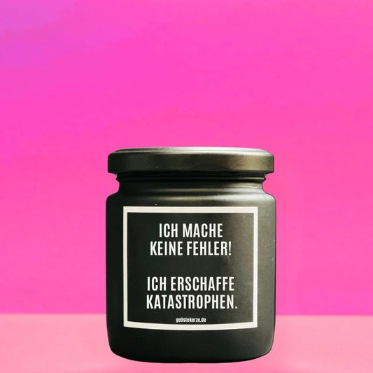Vegane Bio-Kerze mit Spruch – ICH MACHE KEINE FEHLER! ICH ERSCHAFFE KATASTROPHEN