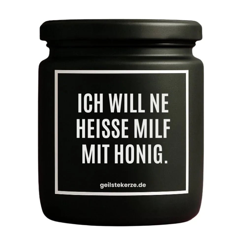 Vegane Bio-Kerze mit Spruch – ICH WILL NE HEISSE MILF MIT HONIG.