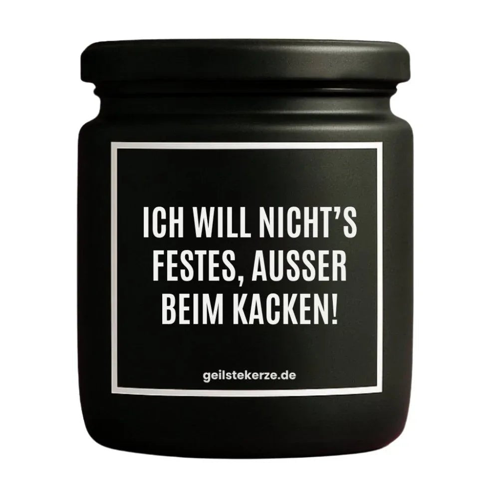 Duftkerze mit Spruch von geilstekerze ist der neue Geschenketrend. Diese witzige Kerze Vegane Bio-Kerze mit Spruch – ICH WILL NICHTS FESTES, USSER BEIM KACKEN! brennt mega lange sagenhafte 80 Stunde, hochwertige ätherische Öle schaffen beste Duftverteilung. Mit 1400 lustigen Sprüchen perfekt zum Verschenken. Handgemacht in Deutschland von geilstekerze.shop -Die beste Duftkerze die du kaufen kannst.