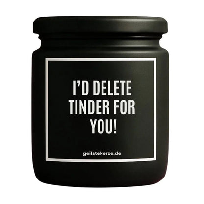 Duftkerze mit Spruch von geilstekerze ist der neue Geschenketrend. Diese witzige Kerze Vegane Bio-Kerze mit Spruch – I‘D DELETE TINDER FOR YOU! brennt mega lange sagenhafte 80 Stunde, hochwertige ätherische Öle schaffen beste Duftverteilung. Mit 1400 lustigen Sprüchen perfekt zum Verschenken. Handgemacht in Deutschland von geilstekerze.shop -Die beste Duftkerze die du kaufen kannst.