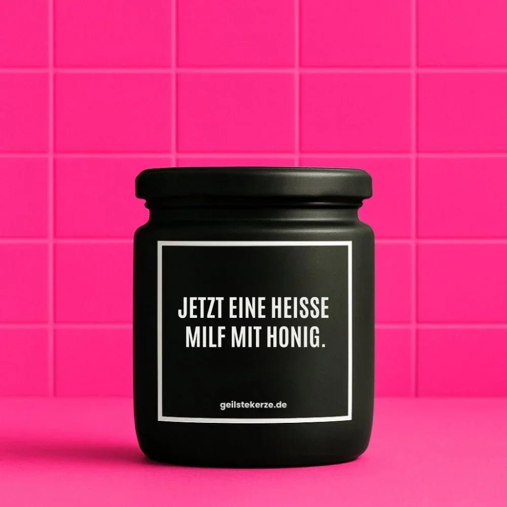 Vegane Bio-Kerze mit Spruch – JETZT EINE HEISSE MILF MIT HONIG