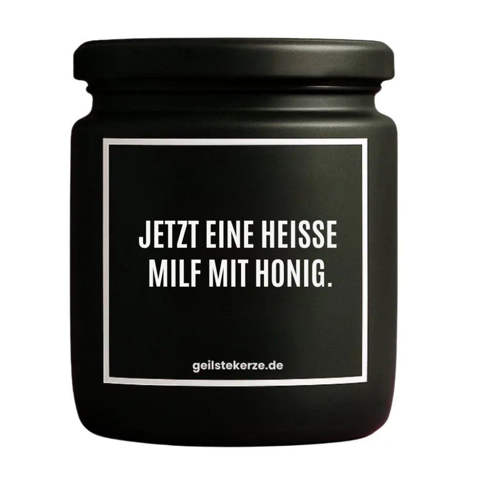 Vegane Bio-Kerze mit Spruch – JETZT EINE HEISSE MILF MIT HONIG