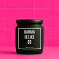 Vegane Bio-Kerze mit Spruch – KARMA IS LIKE 69